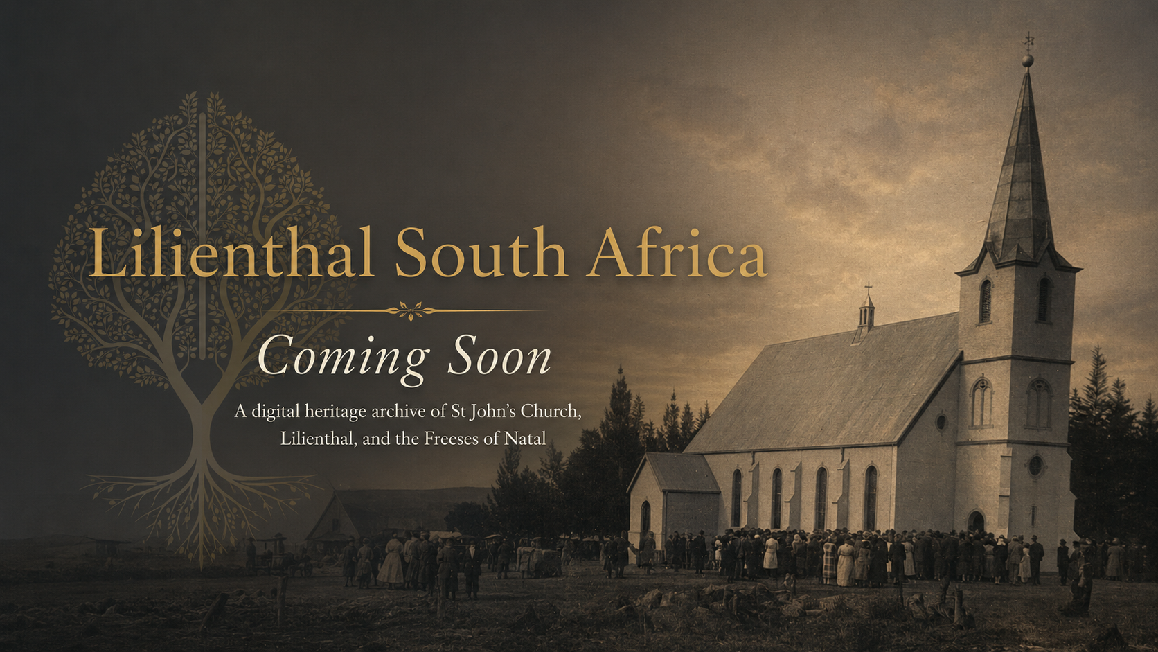 Lilienthal South Africa coming soon; a digital heritage archive of St John's Church, Lilienthal, and the Freeses of Natal.